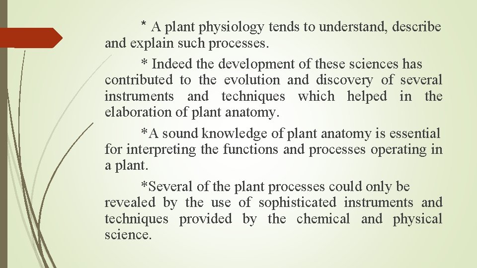 * A plant physiology tends to understand, describe and explain such processes. * Indeed