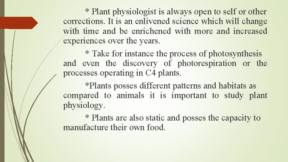 * Plant physiologist is always open to self or other corrections. It is an