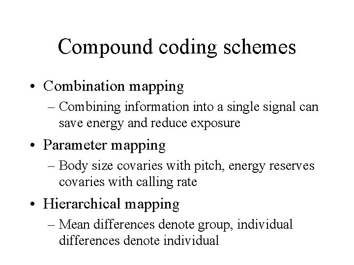 Compound coding schemes • Combination mapping – Combining information into a single signal can