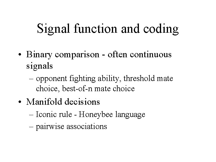 Signal function and coding • Binary comparison - often continuous signals – opponent fighting