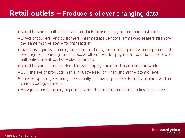 Retail outlets – Producers of ever changing data ØRetail business outlets transact products between