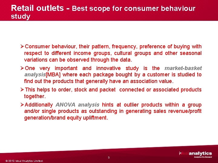 Retail outlets - Best scope for consumer behaviour study ØConsumer behaviour, their pattern, frequency,