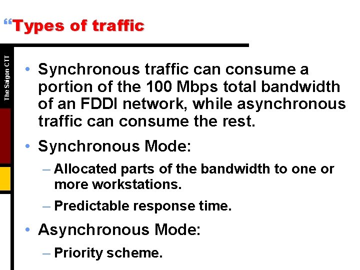 The Saigon CTT }Types of traffic • Synchronous traffic can consume a portion of
