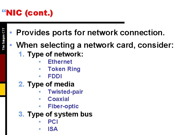 The Saigon CTT }NIC (cont. ) • Provides ports for network connection. • When
