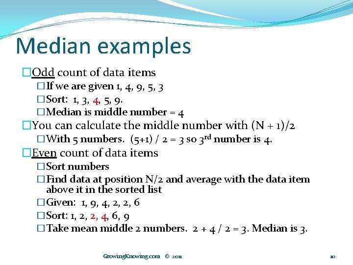 Median examples �Odd count of data items �If we are given 1, 4, 9,