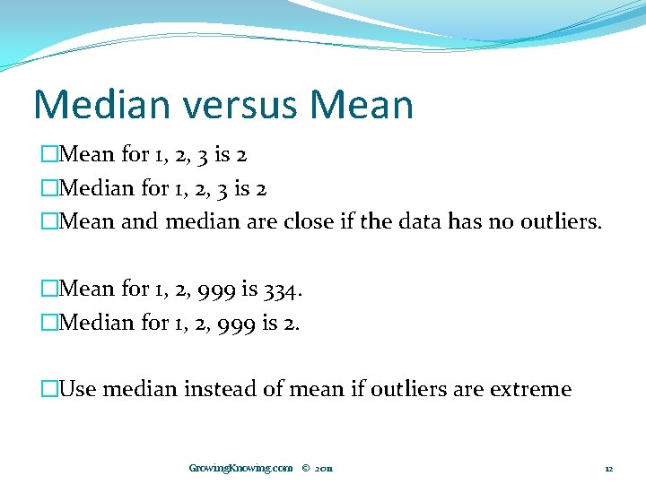 Median versus Mean �Mean for 1, 2, 3 is 2 �Median for 1, 2,