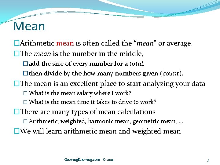 Mean �Arithmetic mean is often called the “mean” or average. �The mean is the