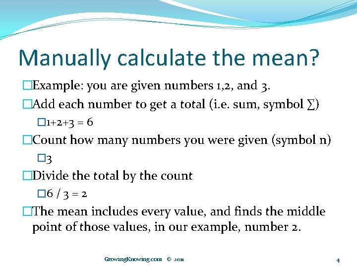 Manually calculate the mean? �Example: you are given numbers 1, 2, and 3. �Add