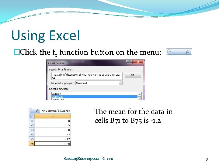 Using Excel �Click the fx function button on the menu: The mean for the