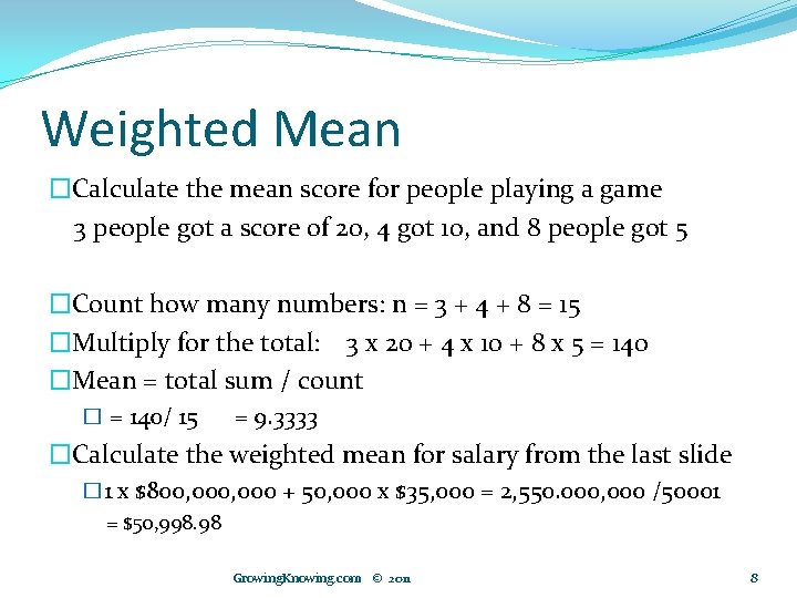 Weighted Mean �Calculate the mean score for people playing a game 3 people got