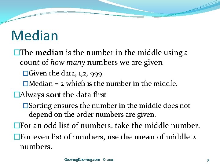 Median �The median is the number in the middle using a count of how
