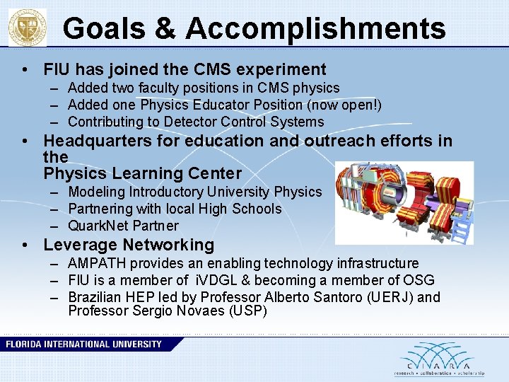 Goals & Accomplishments • FIU has joined the CMS experiment – Added two faculty