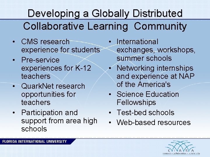 Developing a Globally Distributed Collaborative Learning Community • CMS research experience for students •
