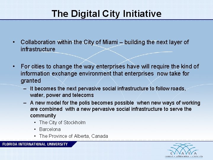 The Digital City Initiative • Collaboration within the City of Miami – building the