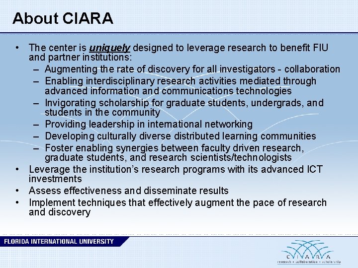 About CIARA • The center is uniquely designed to leverage research to benefit FIU
