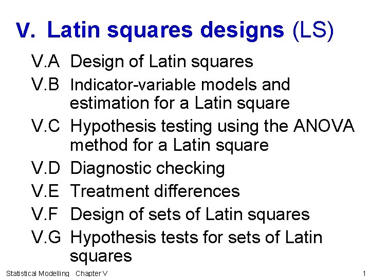 V. Latin squares designs (LS) V. A Design of Latin squares V. B Indicator-variable