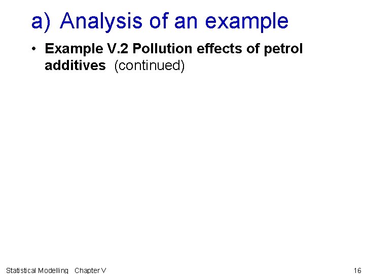 a) Analysis of an example • Example V. 2 Pollution effects of petrol additives