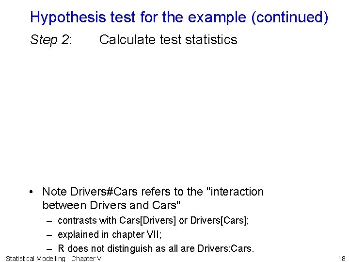 Hypothesis test for the example (continued) Step 2: Calculate test statistics • Note Drivers#Cars