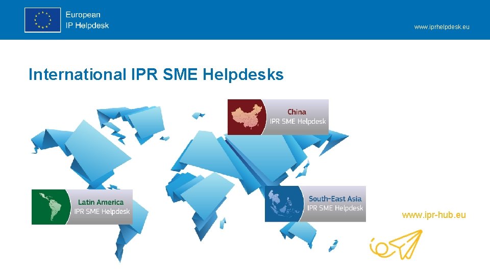 www. iprhelpdesk. eu International IPR SME Helpdesks www. ipr-hub. eu www. iprhelpdesk. eu International IPR SME Helpdesks www. ipr-hub. eu