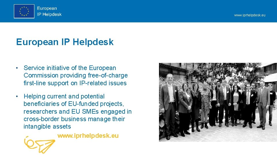 www. iprhelpdesk. eu European IP Helpdesk • Service initiative of the European Commission providing www. iprhelpdesk. eu European IP Helpdesk • Service initiative of the European Commission providing