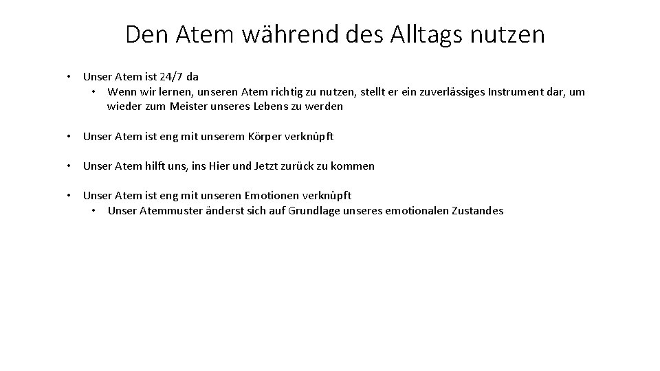 Den Atem während des Alltags nutzen • Unser Atem ist 24/7 da • Wenn