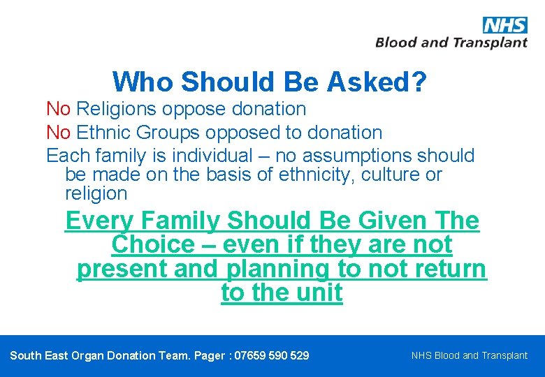 Who Should Be Asked? No Religions oppose donation No Ethnic Groups opposed to donation