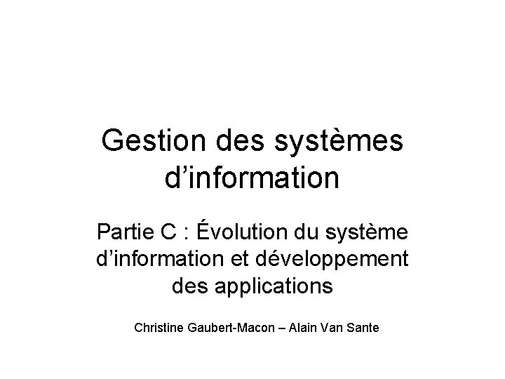 Gestion des systèmes d’information Partie C : Évolution du système d’information et développement des
