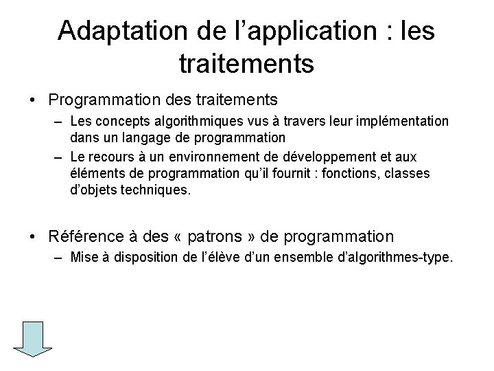 Adaptation de l’application : les traitements • Programmation des traitements – Les concepts algorithmiques