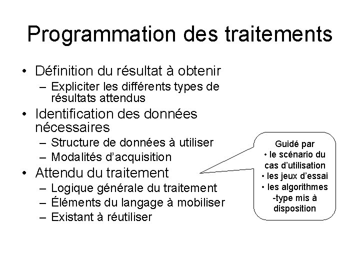 Programmation des traitements • Définition du résultat à obtenir – Expliciter les différents types