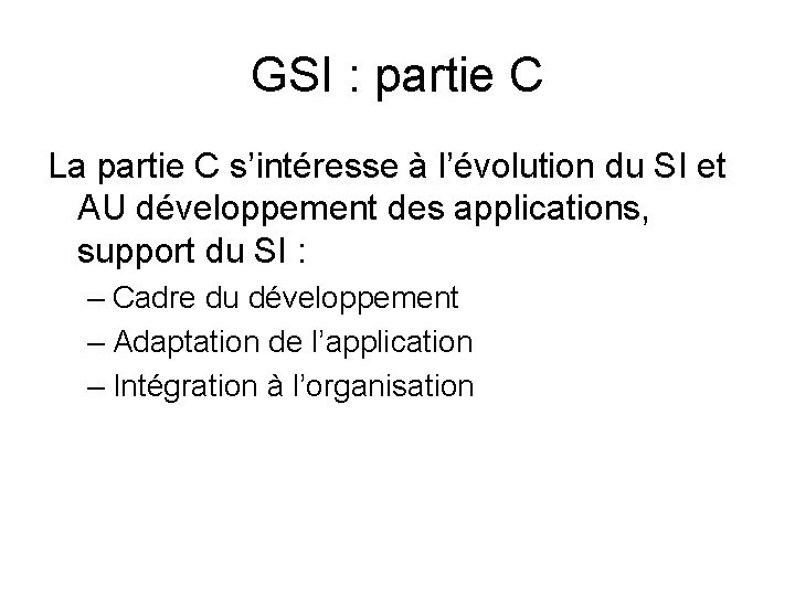 GSI : partie C La partie C s’intéresse à l’évolution du SI et AU