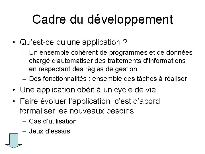 Cadre du développement • Qu’est-ce qu’une application ? – Un ensemble cohérent de programmes