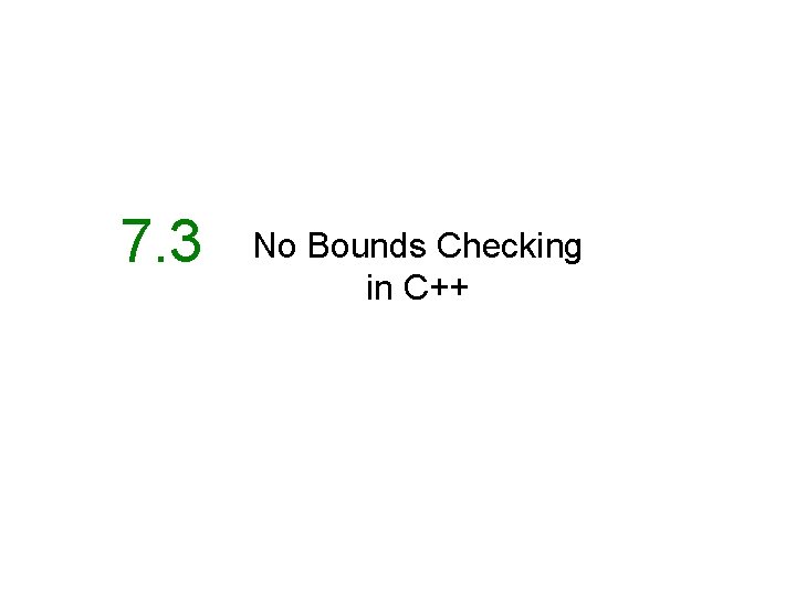 7. 3 No Bounds Checking in C++ 