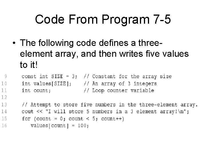 Code From Program 7 -5 • The following code defines a threeelement array, and