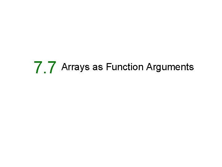 7. 7 Arrays as Function Arguments 