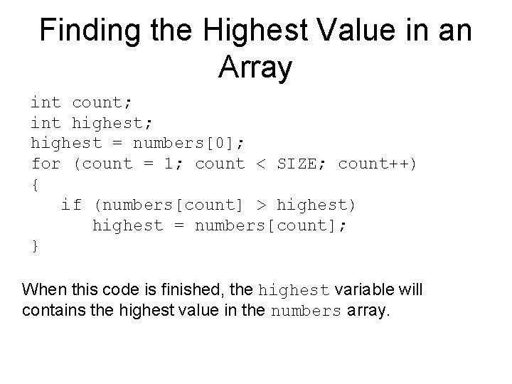 Finding the Highest Value in an Array int count; int highest; highest = numbers[0];