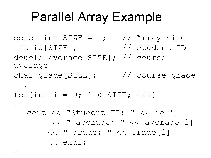 Parallel Array Example const int SIZE = 5; // Array size int id[SIZE]; //
