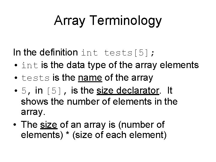 Array Terminology In the definition int tests[5]; • int is the data type of