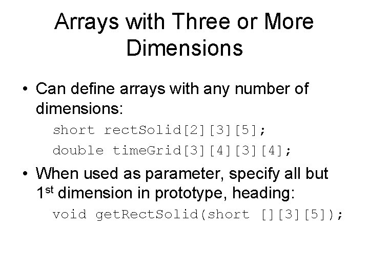 Arrays with Three or More Dimensions • Can define arrays with any number of