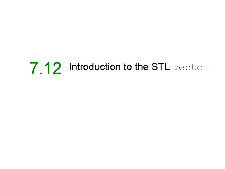 7. 12 Introduction to the STL vector 