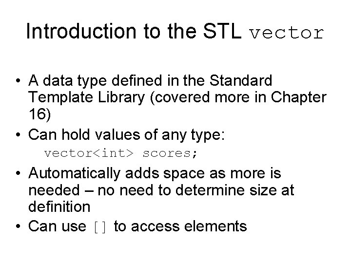 Introduction to the STL vector • A data type defined in the Standard Template