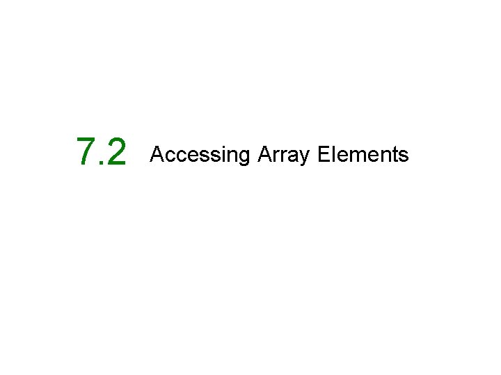 7. 2 Accessing Array Elements 
