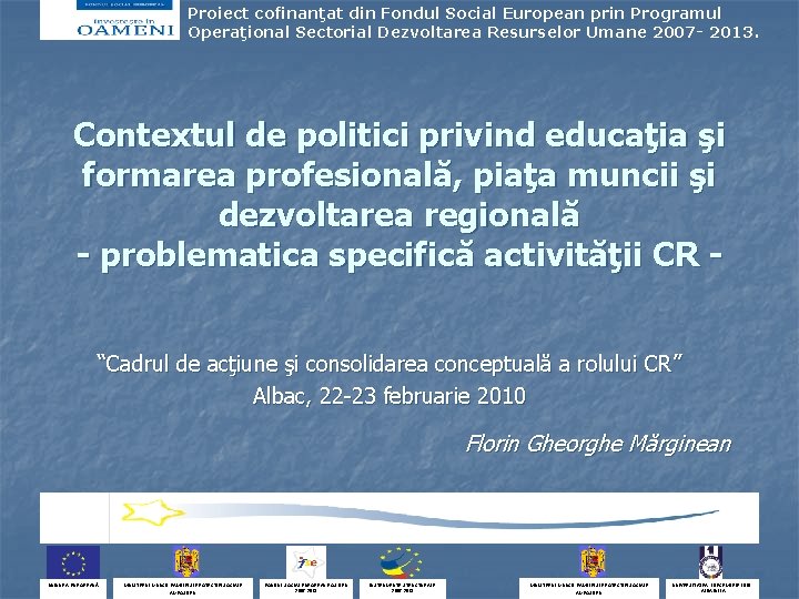 Proiect cofinanţat din Fondul Social European prin Programul Operaţional Sectorial Dezvoltarea Resurselor Umane 2007