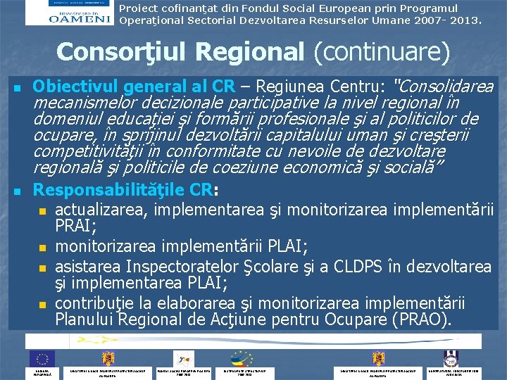 Proiect cofinanţat din Fondul Social European prin Programul Operaţional Sectorial Dezvoltarea Resurselor Umane 2007