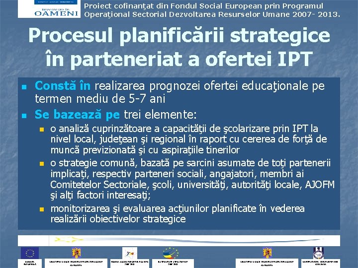 Proiect cofinanţat din Fondul Social European prin Programul Operaţional Sectorial Dezvoltarea Resurselor Umane 2007