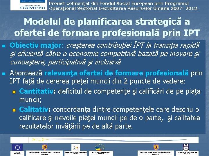 Proiect cofinanţat din Fondul Social European prin Programul Operaţional Sectorial Dezvoltarea Resurselor Umane 2007