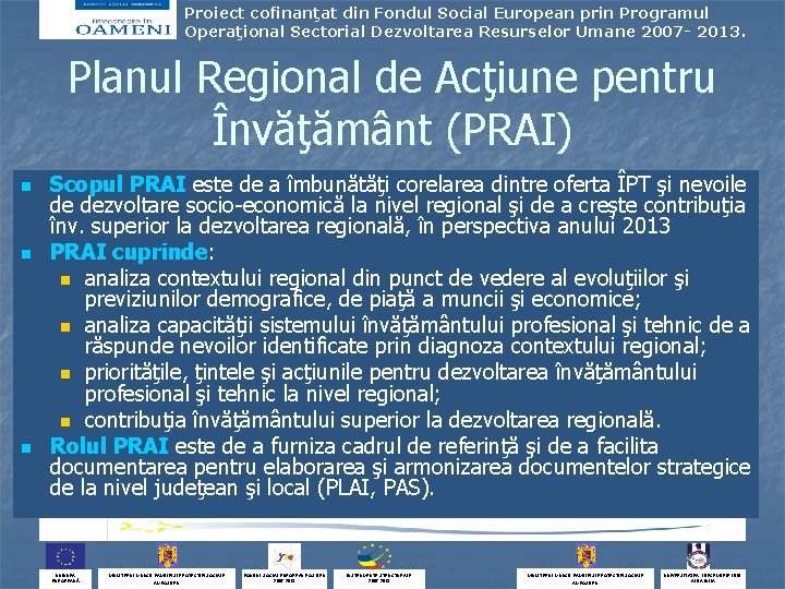 Proiect cofinanţat din Fondul Social European prin Programul Operaţional Sectorial Dezvoltarea Resurselor Umane 2007