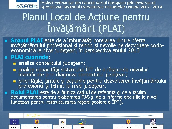 Proiect cofinanţat din Fondul Social European prin Programul Operaţional Sectorial Dezvoltarea Resurselor Umane 2007