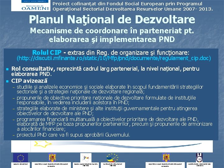 Proiect cofinanţat din Fondul Social European prin Programul Operaţional Sectorial Dezvoltarea Resurselor Umane 2007