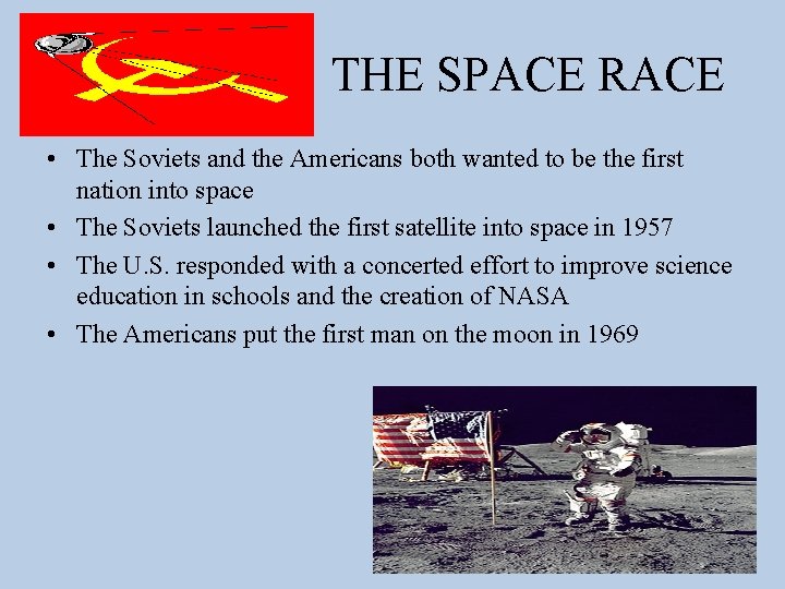 THE SPACE RACE • The Soviets and the Americans both wanted to be the