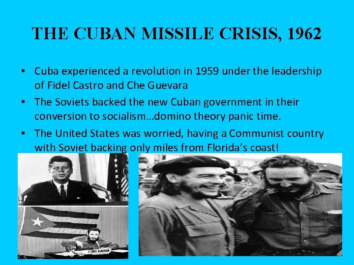 THE CUBAN MISSILE CRISIS, 1962 • Cuba experienced a revolution in 1959 under the